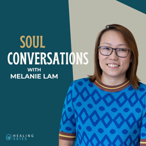 Soul Conversations with Melanie Lam