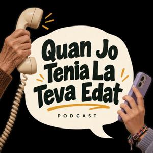 Quant jo tenia la teva edat...
