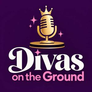 Divas On The Ground Podcast