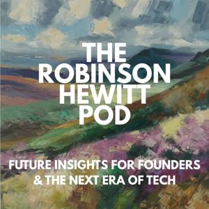 The RobinsonHewitt Pod: The Next Era of Tech