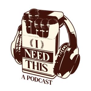 I Need This: A Podcast