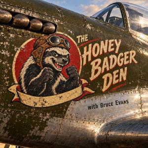 The Honey Badger Den with Bruce Evans