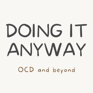 Doing It Anyway: OCD and beyond