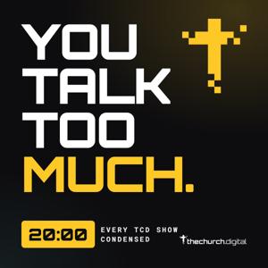 TCD's You Talk Too Much