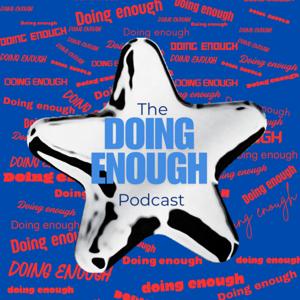 The Doing Enough Podcast