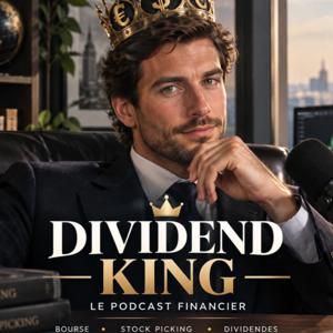 Dividend King Podcast - Le podcast qui vise le rendement