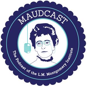 The MaudCast: The Podcast of the L.M. Montgomery Institute