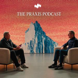 The Praxis Podcast with Dave Blanchard and Andy Crouch