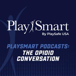 PlaySmart Podcasts: The Opioid Conversation