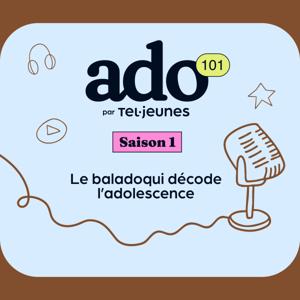 Ado 101, le balado qui décode l'adolescence