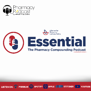 Essential: The Pharmacy Compounding Podcast