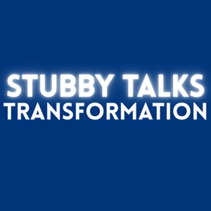 Stubby Talks Transformation