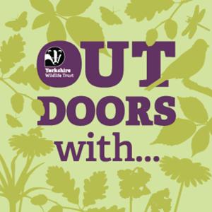 Outdoors with Yorkshire Wildlife Trust