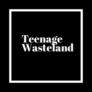 Teenage Wasteland