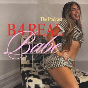 B 4 Real Babe: The Podcast