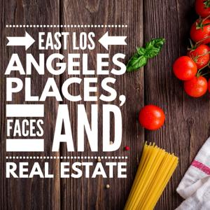 East Los Angeles Places, Faces and Real Estate