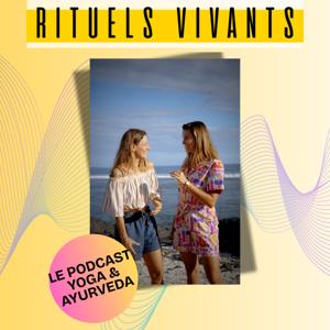 RITUELS VIVANTS, LE PODCAST YOGA ET AYURVEDA
