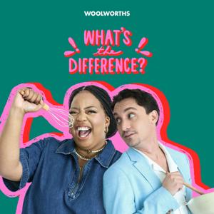 What’s the Difference? A Woolies Food Podcast