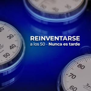 Reinventarse a los 50 - Nunca es tarde