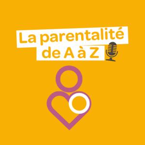 La parentalité de A à Z