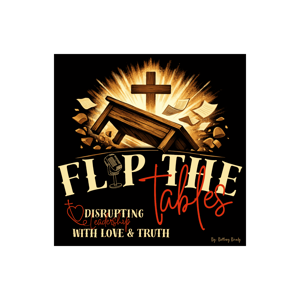 Flip the Tables: Disrupting Leadership with Love & Truth