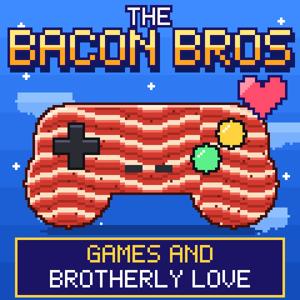 The Bacon Bros: Games and Brotherly Love