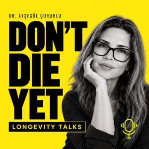 Don't Die Yet – Longevity Talks