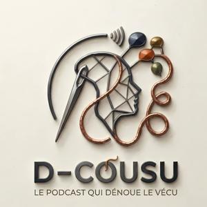 D-Cousu, le podcast qui dénoue le vécu !