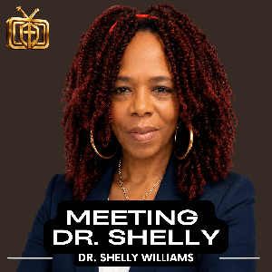 Meeting Dr. Shelly With Dr. Shelly Williams