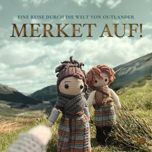 MERKET AUF! – Eine Reise durch die Welt von Outlander