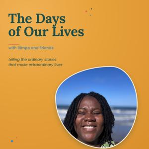 The Days of Our Lives with Bimpe and Friends