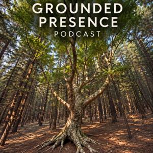The Grounded Presence Podcast