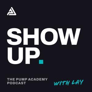 SHOW UP | Pump Academy Podcast