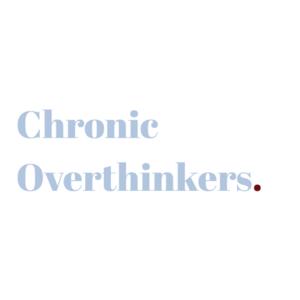 Chronic Overthinkers