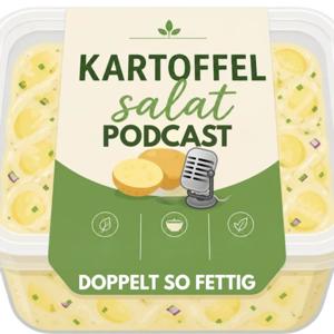 Kartoffelsalat Podcast - Doppelt so fettig