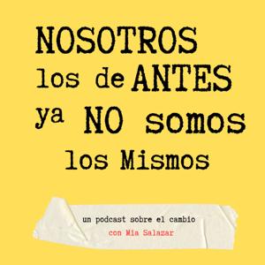 Nosotros los de antes ya no somos los mismos