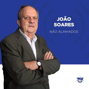 TSF - Não Alinhados, com João Soares - Podcast