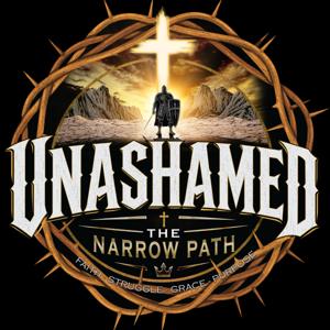 Unashamed Podcast26 The Narrow Path