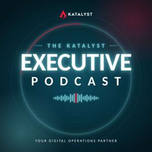 Katalyst Executive Podcast