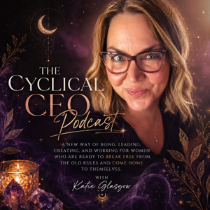 The Cyclical CEO with Katie Glasgow