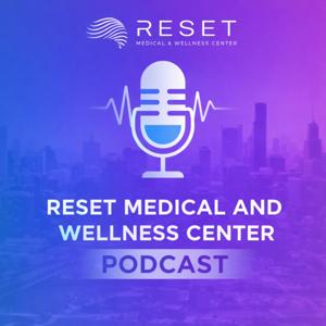 Reset Medical and Wellness Center Podcast