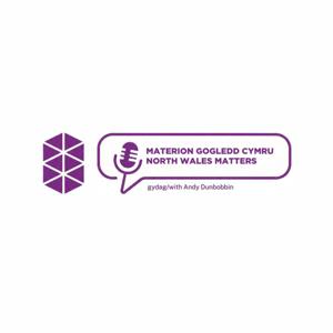 North Wales Matters with Andy Dunbobbin