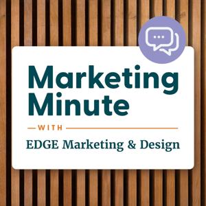 The Marketing Minute with EDGE Marketing