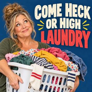 Come Heck or High Laundry: Raising the Kids You Didn't Expect to Raise