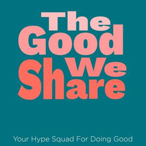 The Good We Share
