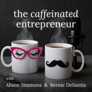 The Caffeinated Entrepreneur™ Podcast