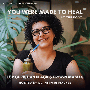 You Were Made to Heal: Holistic Health & Plant-Powered Living for Black & Brown Christian Mamas