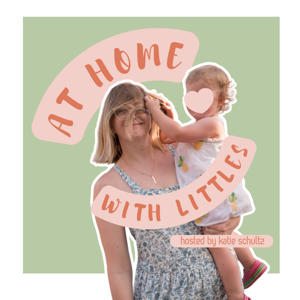 At Home With Littles | A Podcast for Stay at Home Moms