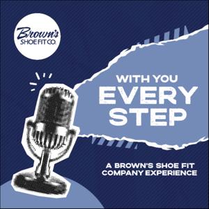 WITH YOU EVERY STEP: A BROWN'S SHOE FIT COMPANY EXPERIENCE