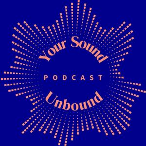 Your Sound Unbound Podcast